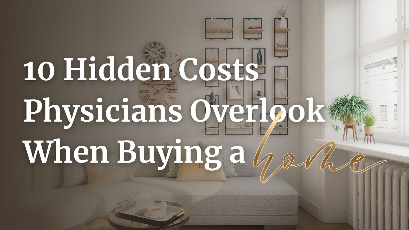 The Hidden Home-Buying Costs for Doctors: What No One Tells You Before You Sign on the Dotted Line