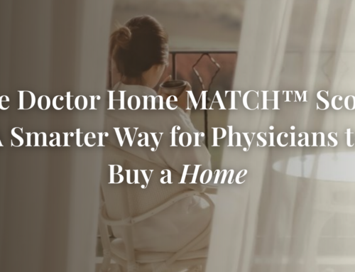 The Doctor Home MATCH™ Score: A Smarter Way for Physicians to Buy a Home