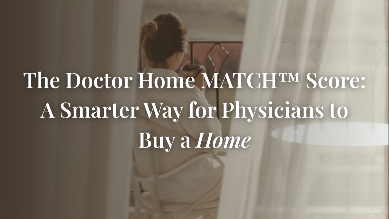 The Doctor Home MATCH™ Score: A Smarter Way for Physicians to Buy a Home