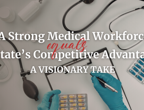 A Strong Medical Workforce = A State’s Competitive Advantage: A visionary take