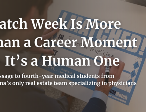 Match Week Is More Than a Career Moment — It’s a Human One: A message to fourth-year medical students from Indiana’s only real estate team specializing in physicians